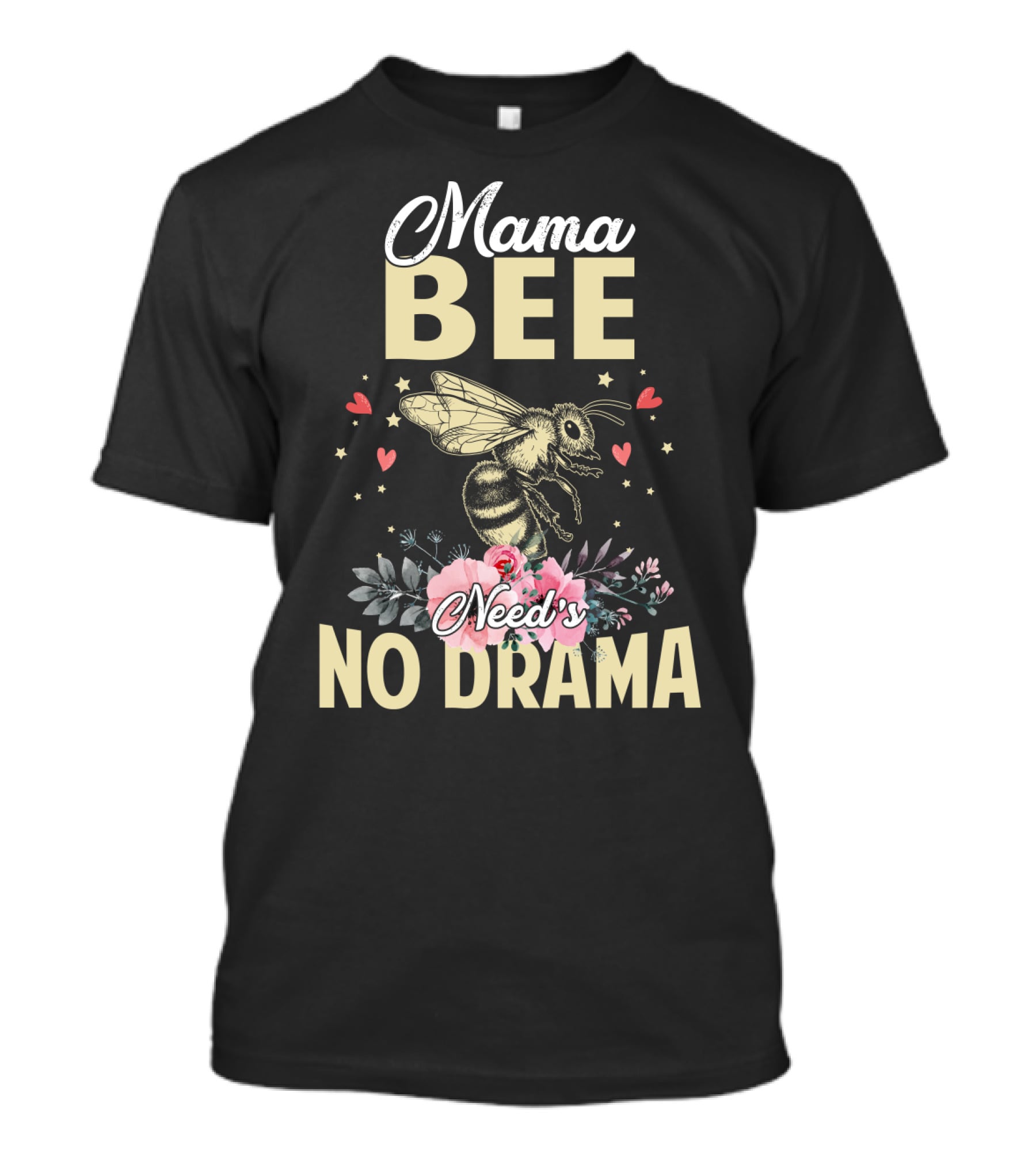 Mama Bee Needs No Drama Floral Hearts T-Shirt