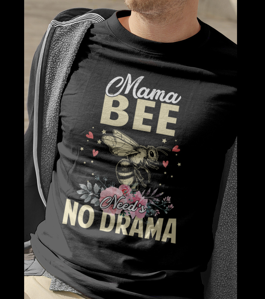 Mama Bee Needs No Drama Floral Hearts T-Shirt