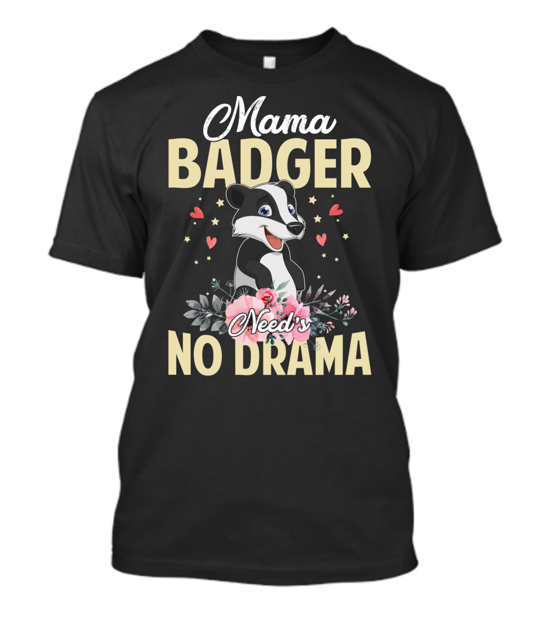 Mama Badger Need's No Drama Cute Badger With Flowers And Hearts T-Shirt