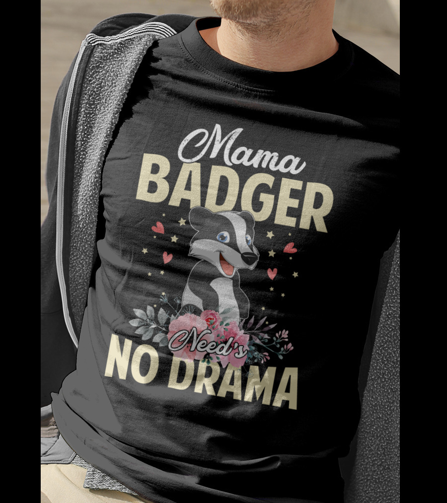 Mama Badger Need's No Drama Cute Badger With Flowers And Hearts T-Shirt