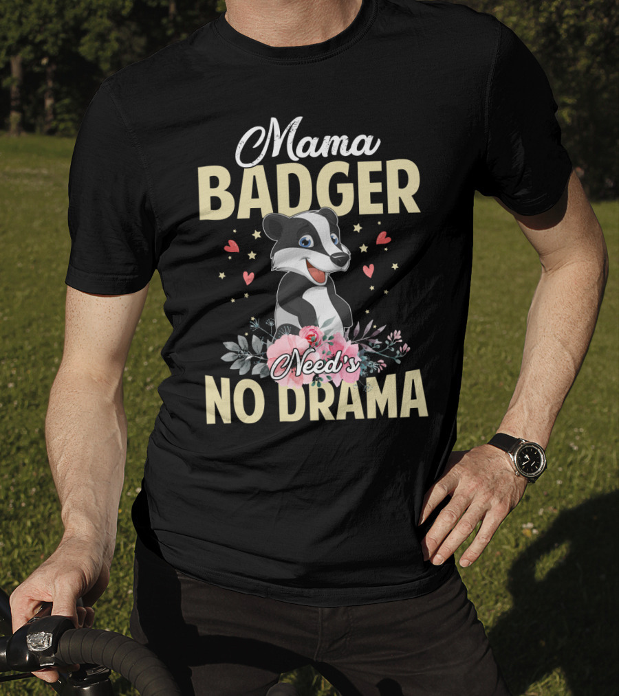 Mama Badger Need's No Drama Cute Badger With Flowers And Hearts T-Shirt