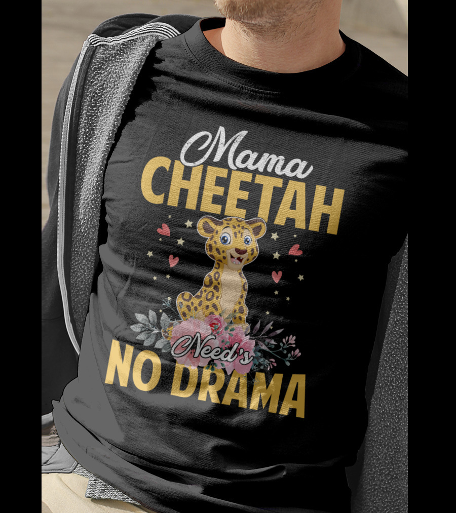Mama Cheetah Need's No Drama Cute Cheetah Surrounded By Flowers And Hearts T-Shirt