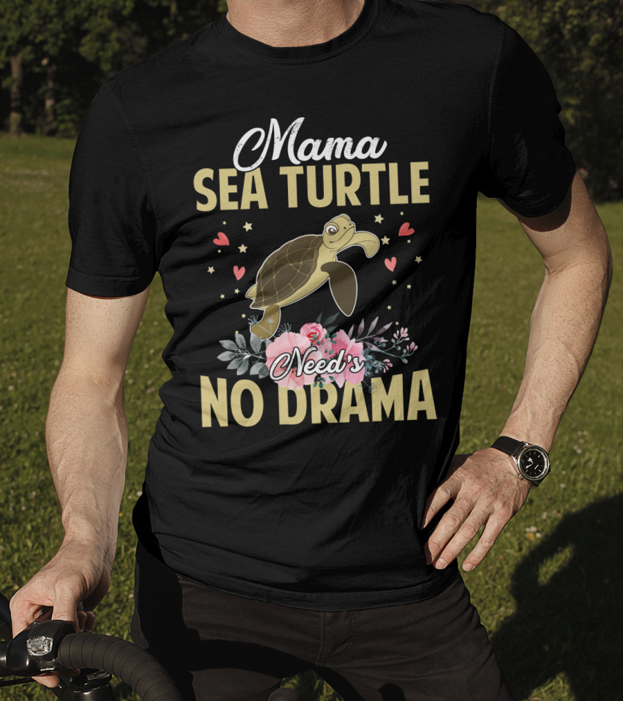 Mama Sea Turtle Needs No Drama Hearts Flowers T-Shirt