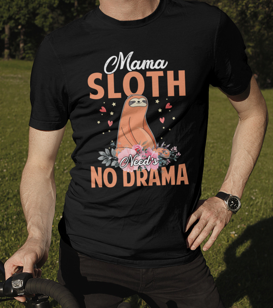 Mama Sloth Surrounded By Hearts And Flowers Embracing No Drama T-Shirt