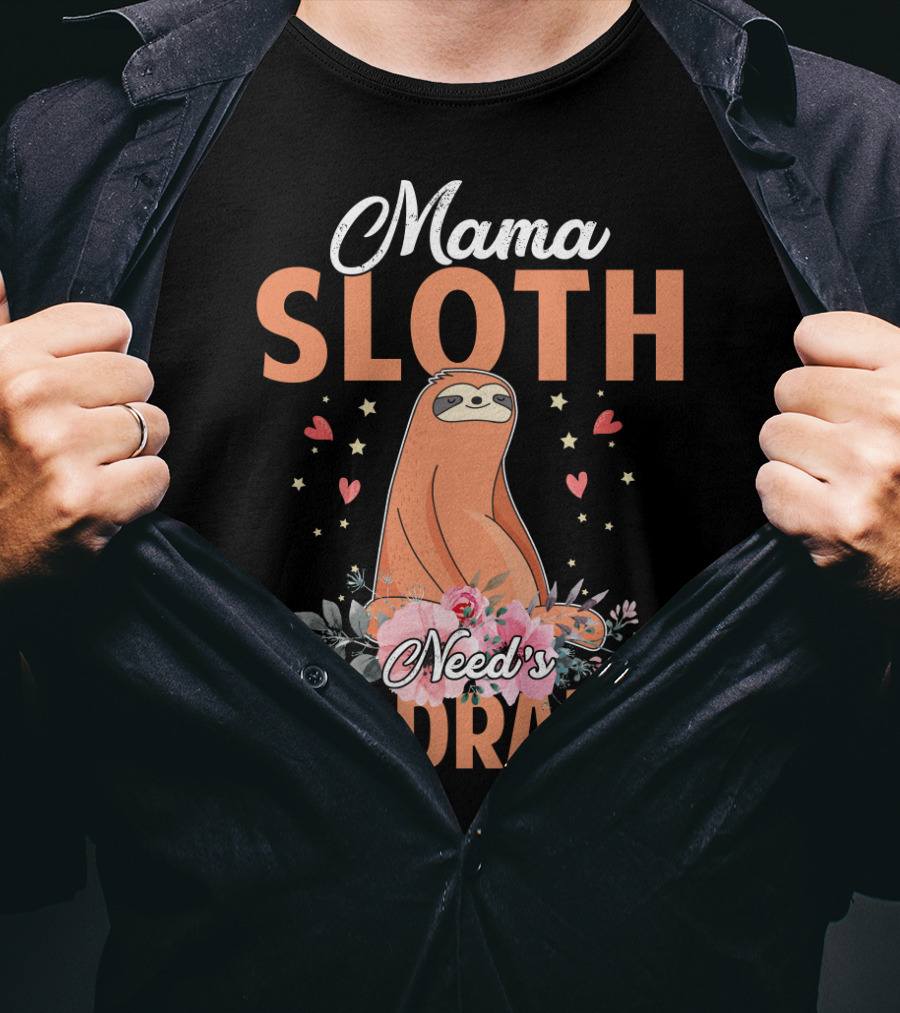 Mama Sloth Surrounded By Hearts And Flowers Embracing No Drama T-Shirt