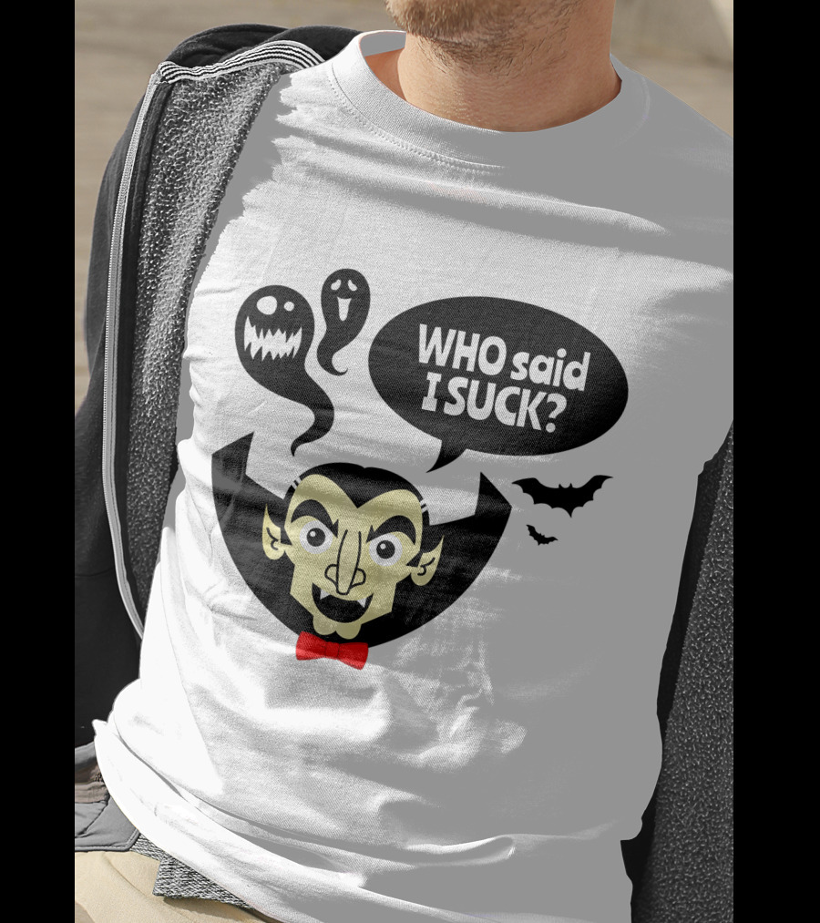 Who Said I Suck Vampire And Ghosts Funny Halloween T-Shirt