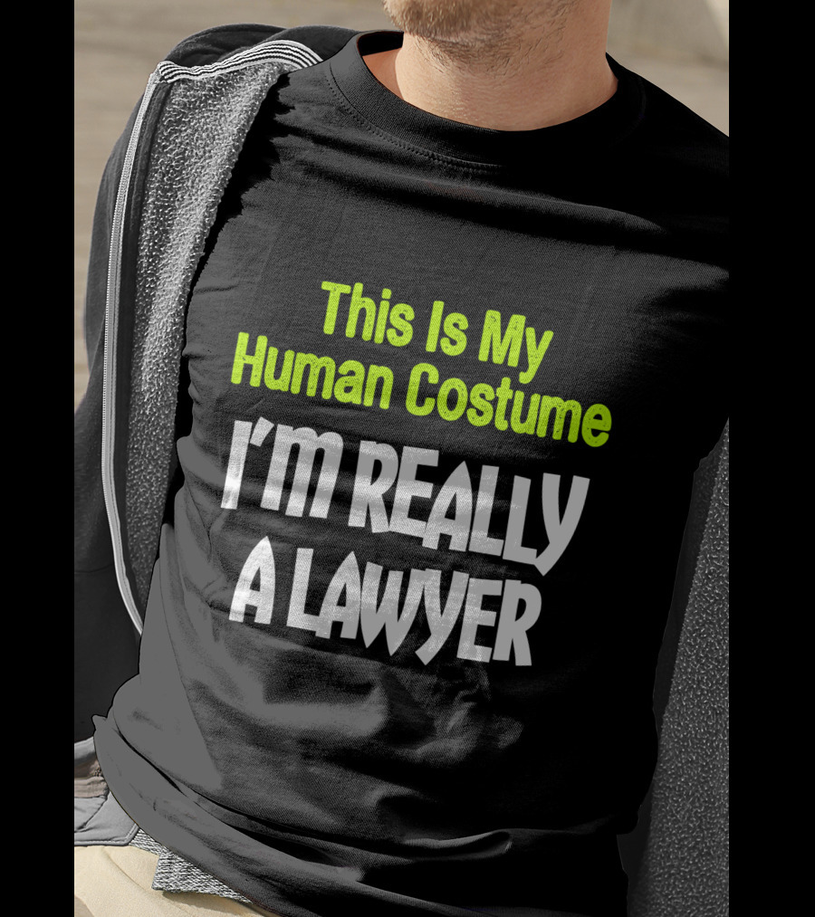 This Is My Human Costume I'm Really A Lawyer Fun Lawyer T-Shirt