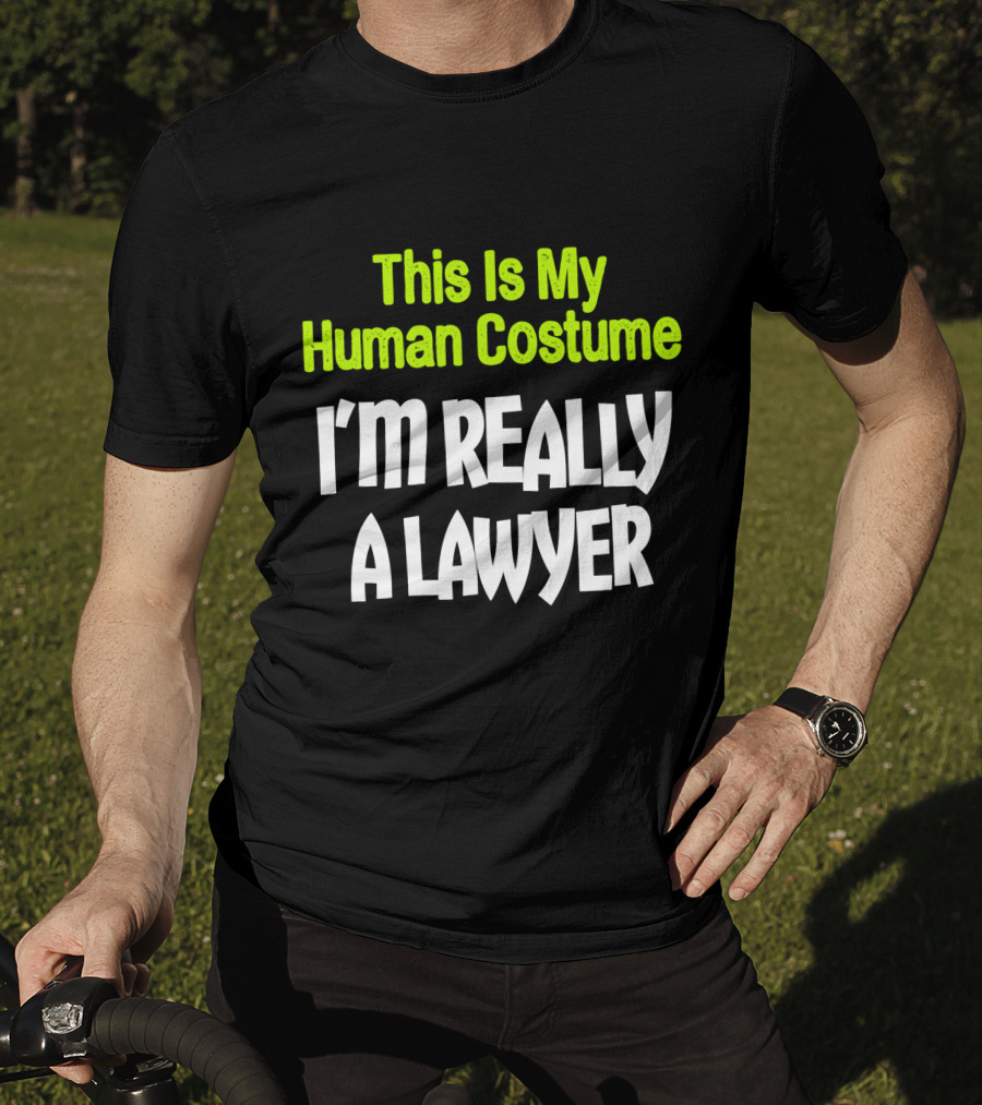 This Is My Human Costume I'm Really A Lawyer Fun Lawyer T-Shirt