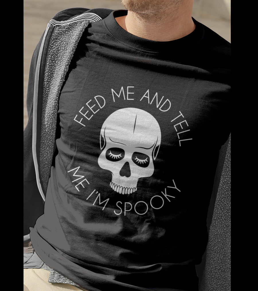 Feed Me And Tell Me I'm Spooky Skull T-Shirt