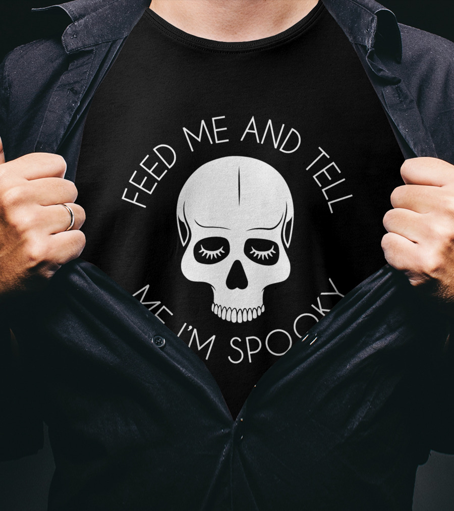 Feed Me And Tell Me I'm Spooky Skull T-Shirt