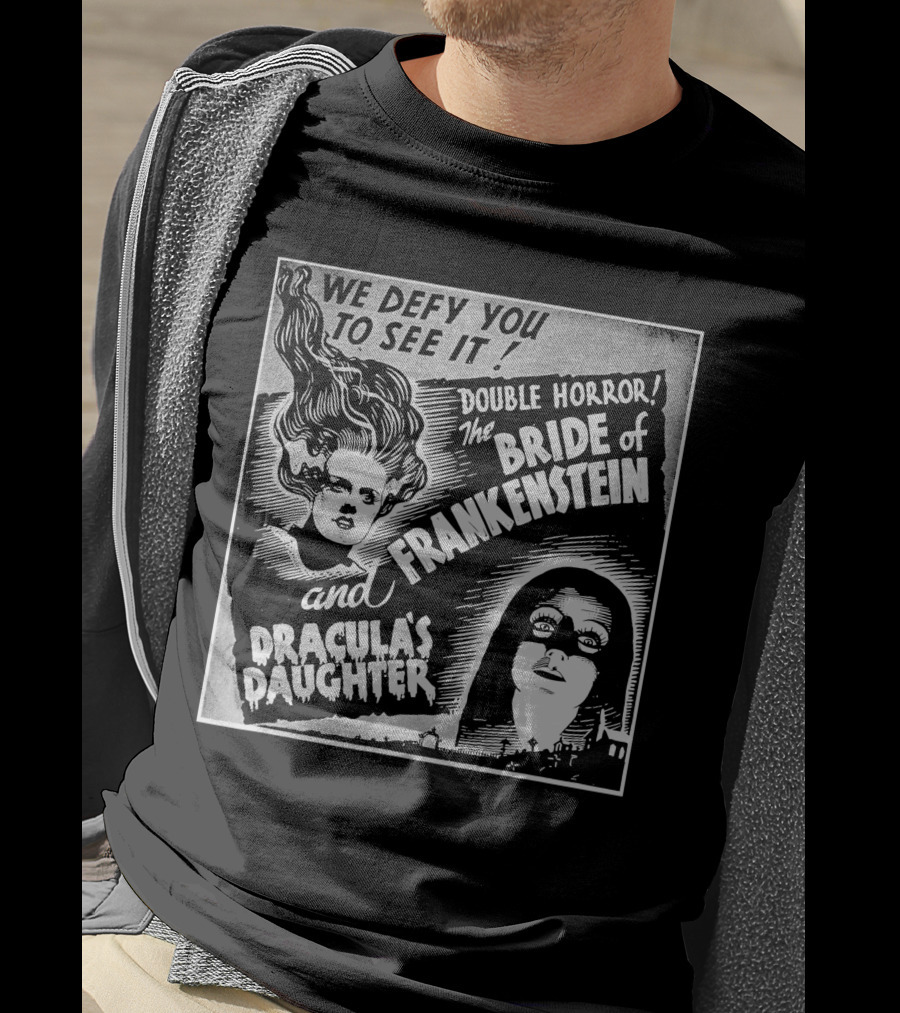 We Defy You To See It Double Horror Bride Of Frankenstein And Dracula's Daughter T-Shirt