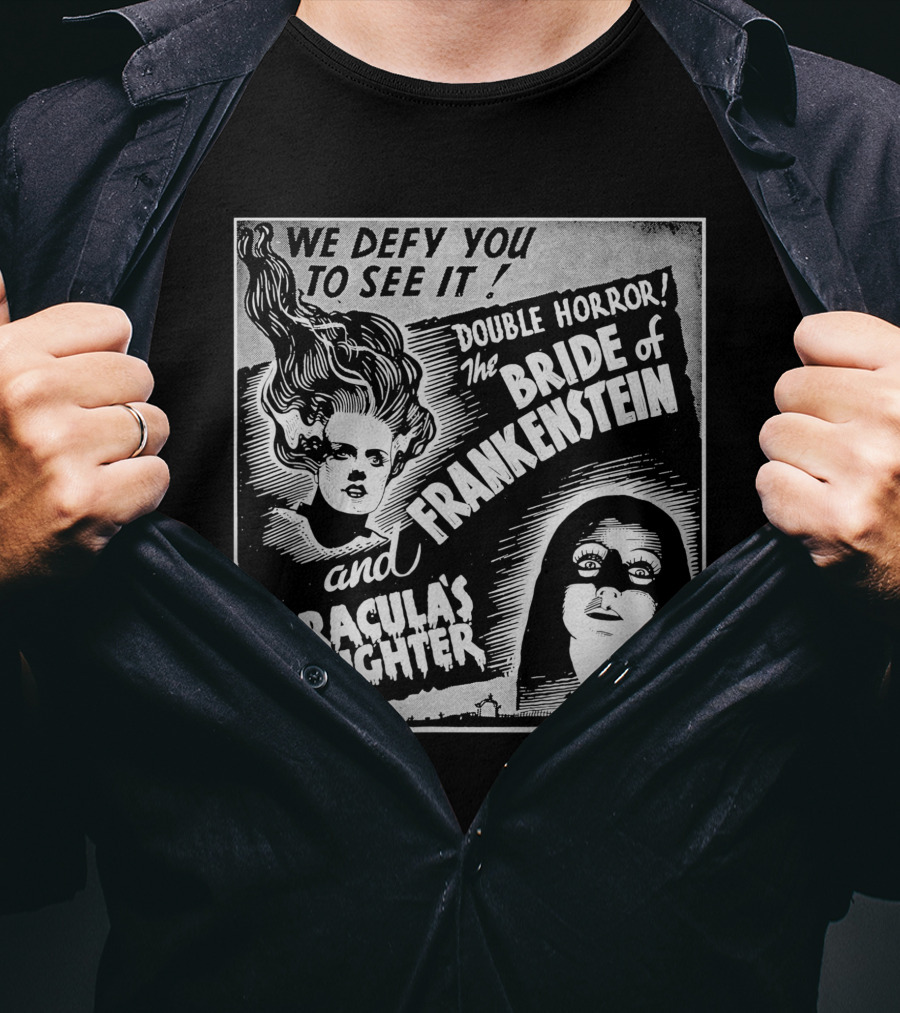 We Defy You To See It Double Horror Bride Of Frankenstein And Dracula's Daughter T-Shirt