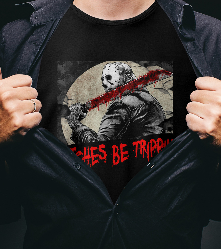 Bitches Be Trippin Halloween Horror Slasher Humor T-Shirt