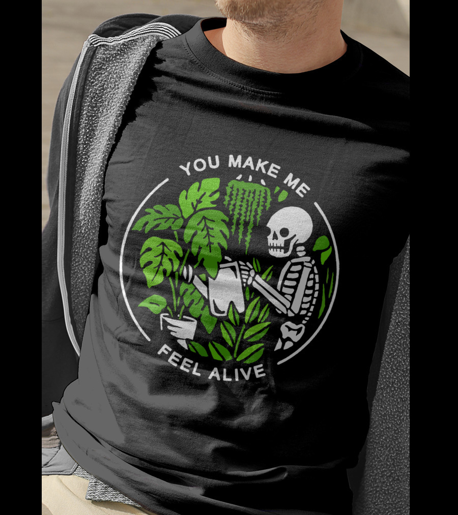You Make Me Feel Alive Skeleton Watering Plants Halloween Skull T-Shirt