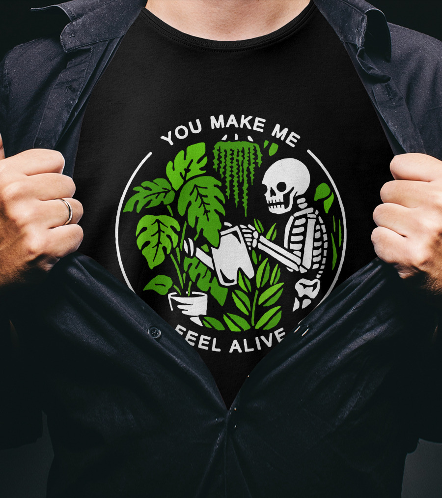 You Make Me Feel Alive Skeleton Watering Plants Halloween Skull T-Shirt