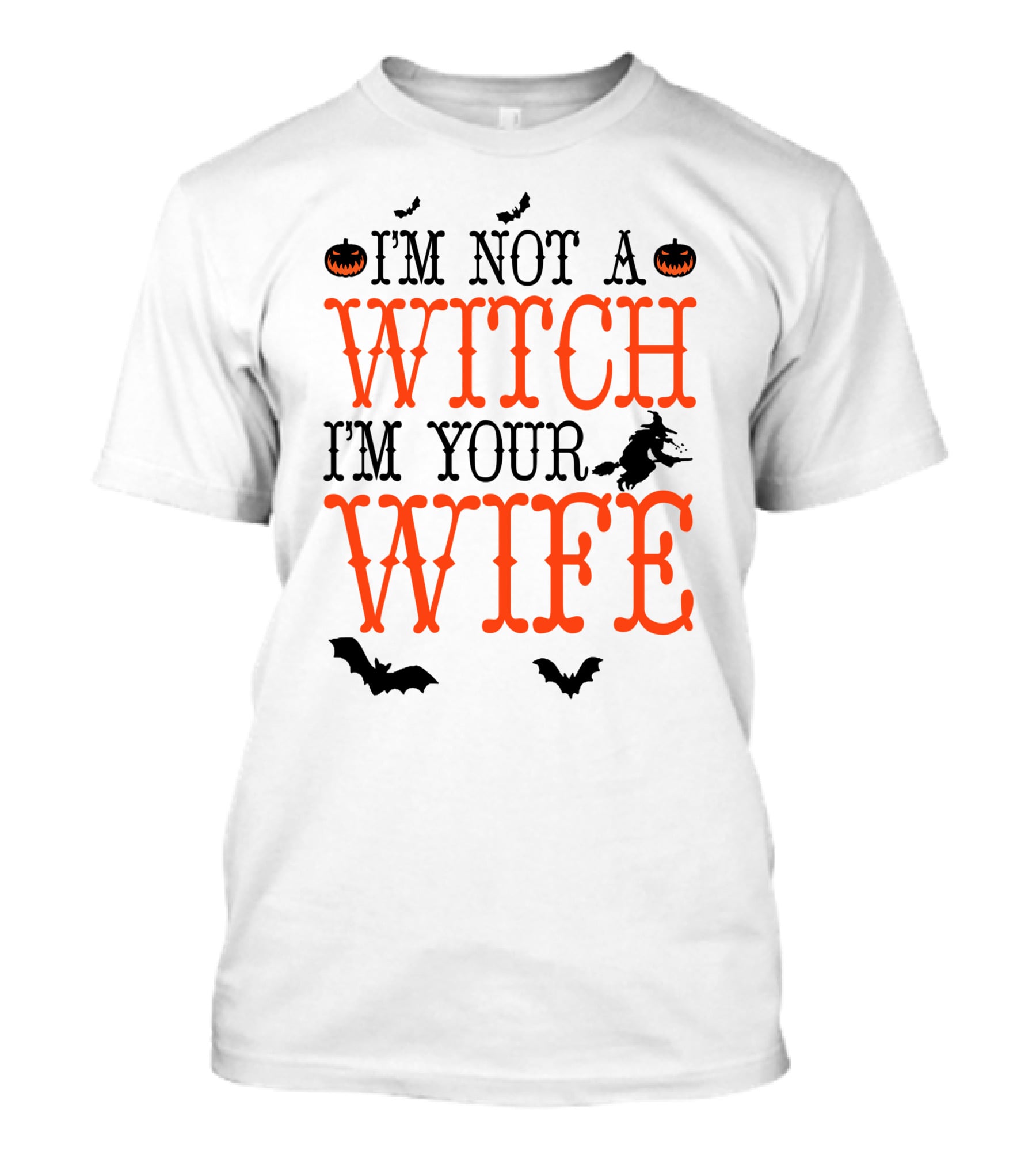I'm Not A Witch I'm Your Wife Halloween Bats Pumpkins Witch T-Shirt