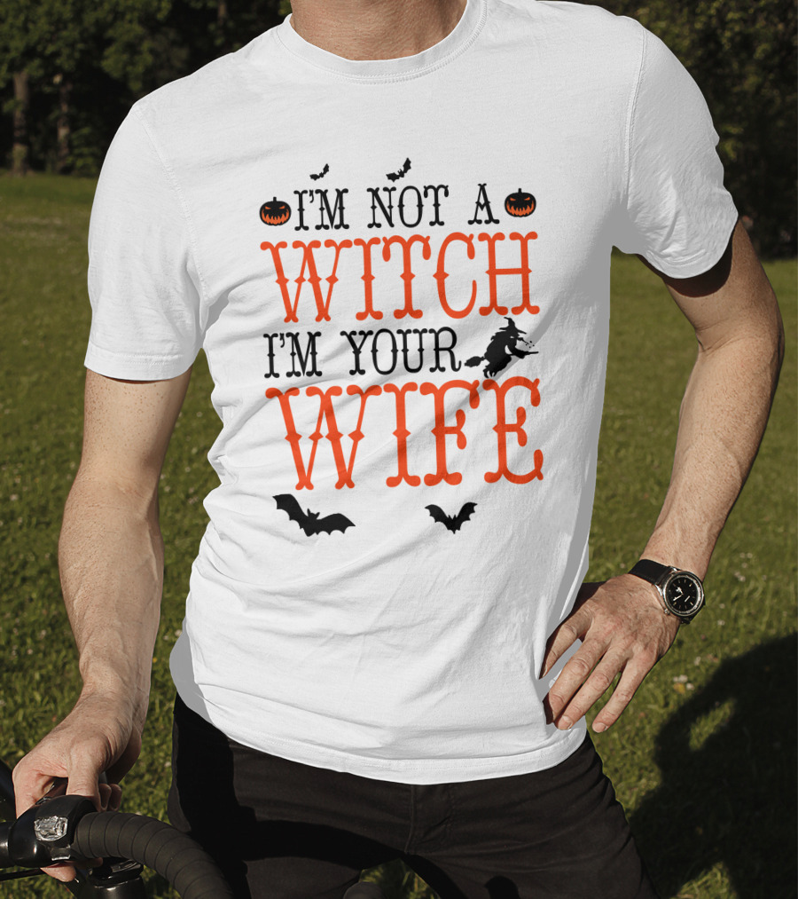 I'm Not A Witch I'm Your Wife Halloween Bats Pumpkins Witch T-Shirt
