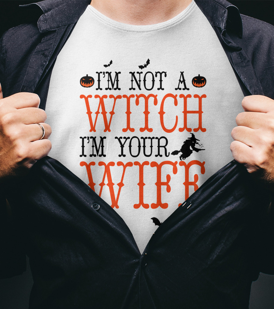 I'm Not A Witch I'm Your Wife Halloween Bats Pumpkins Witch T-Shirt