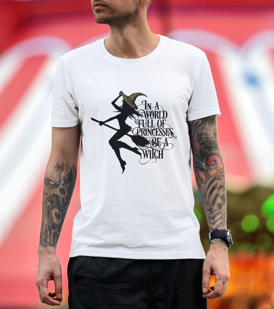 In a World Full of Princesses Be A Witch Silhouette with Broom and Leopard Print Hat T-Shirt
