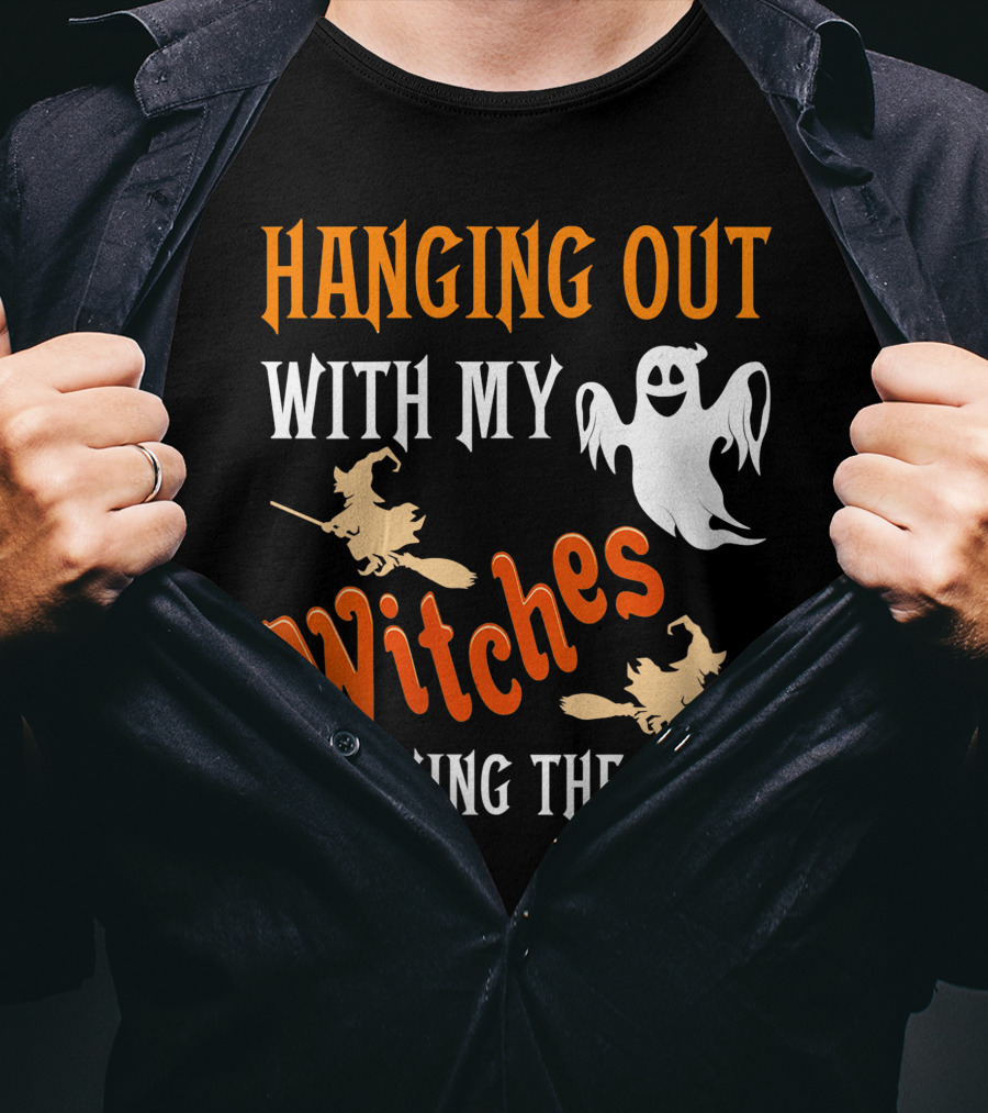 Hanging Out With My Witches Enjoying The Boos Ghost And Broomstick Fun T-Shirt