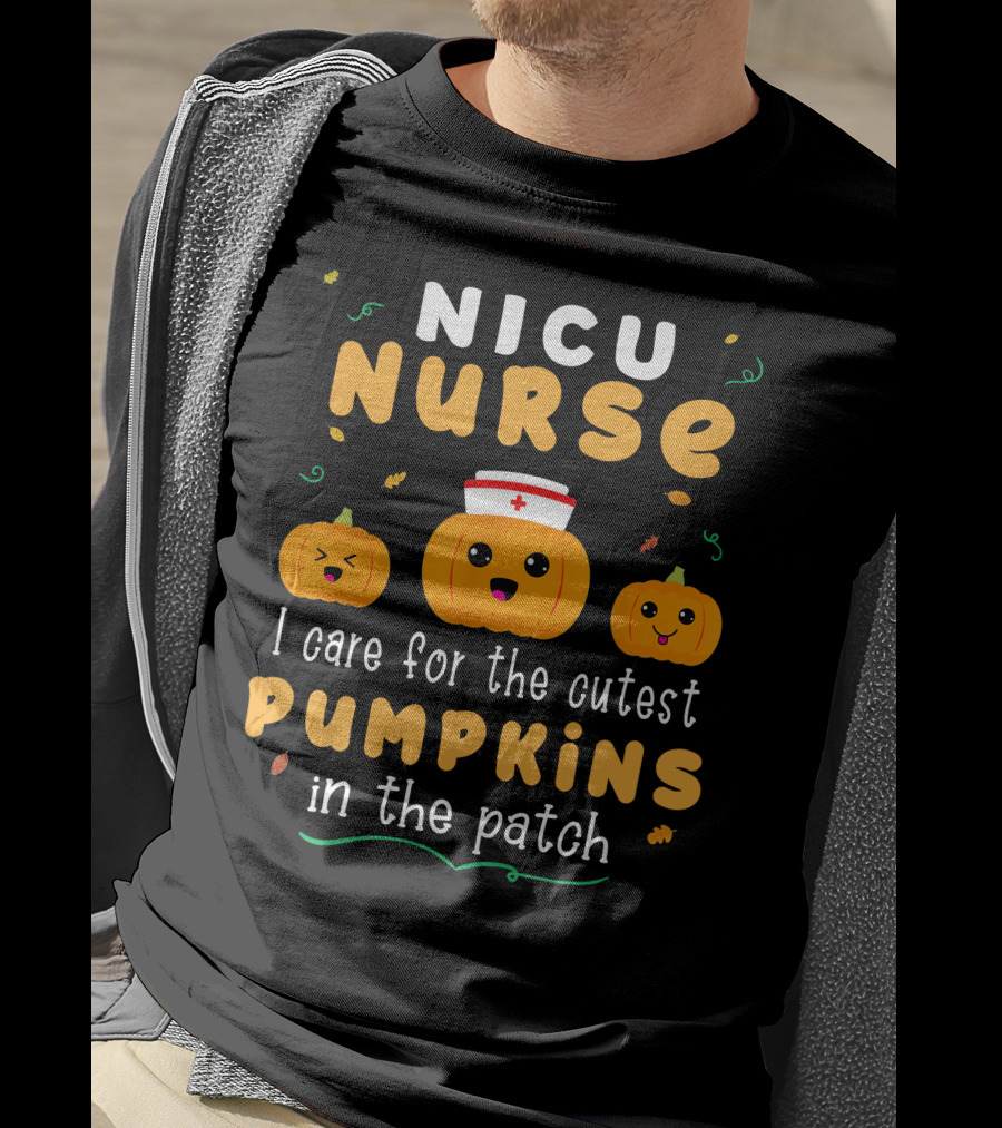 NICU Nurse I Care For The Cutest Pumpkins In The Patch T-Shirt