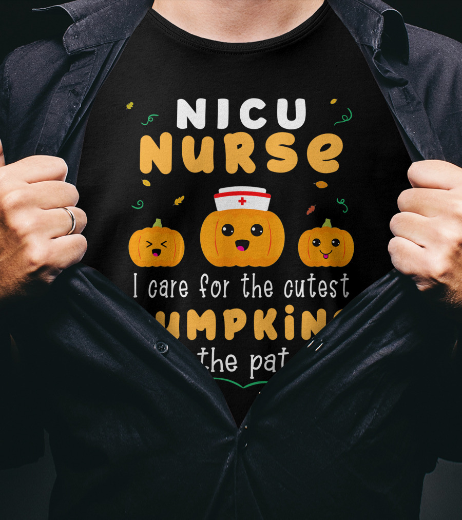 NICU Nurse I Care For The Cutest Pumpkins In The Patch T-Shirt