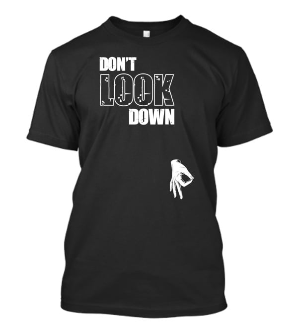 DON'T LOOK DOWN Gesture Prank Game T-Shirt