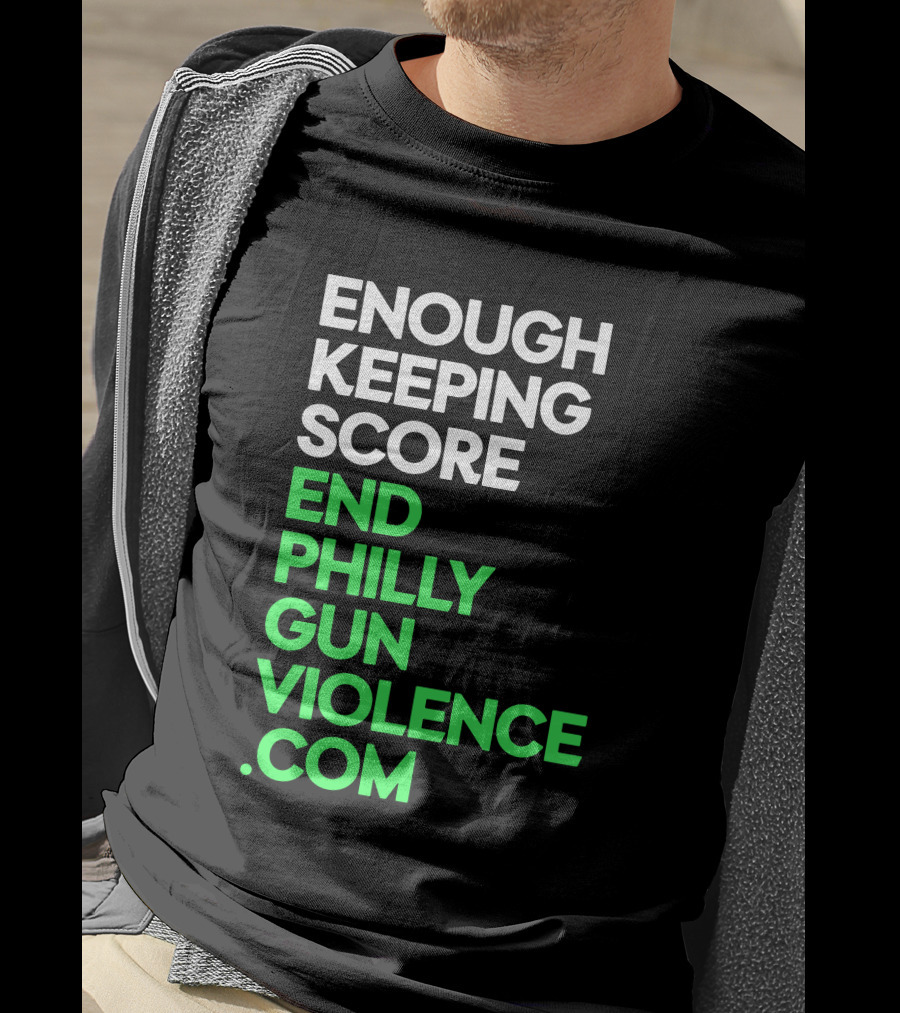 Enough Keeping Score End Philly Gun Violence .Com T-Shirt