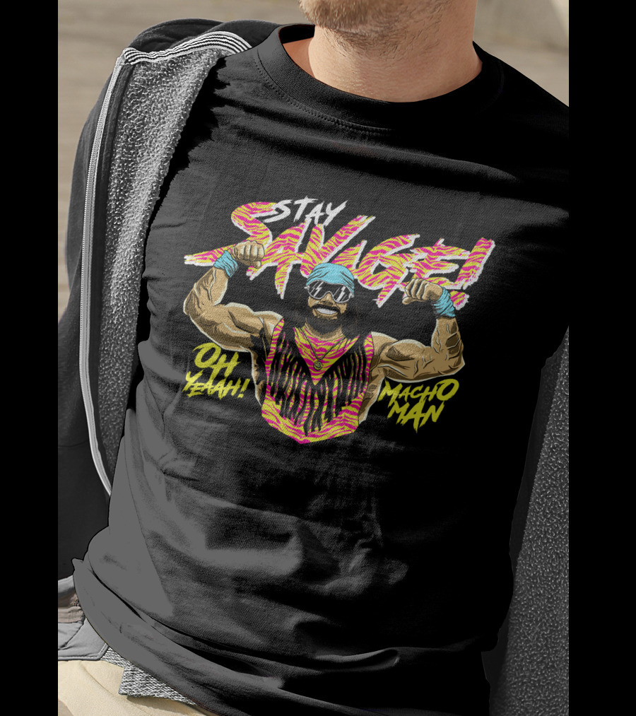 Stay Savage OH Yeah Macho Man T-Shirt