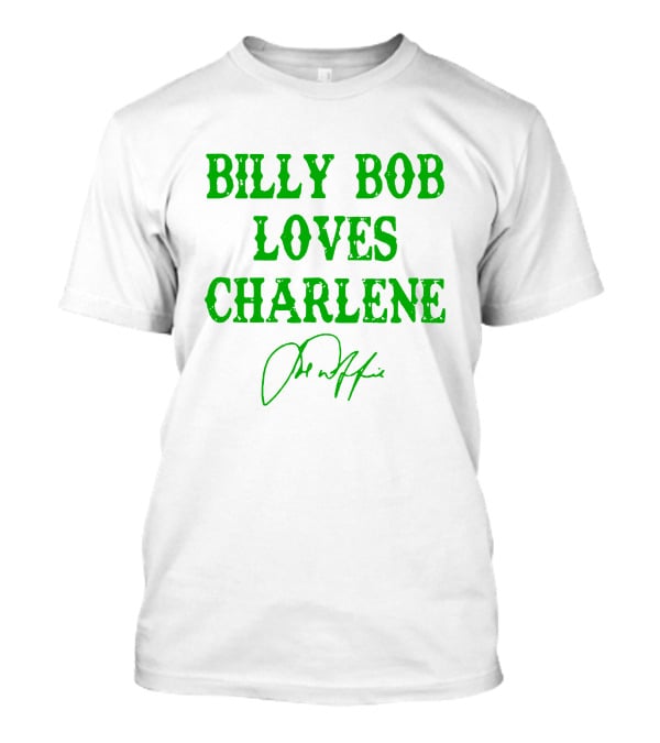 Billy Bob Loves Charlene T-Shirt