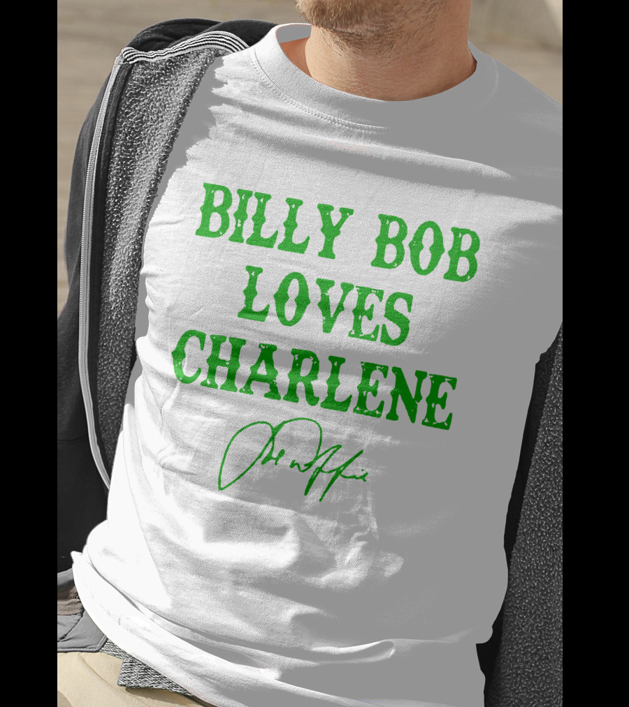 Billy Bob Loves Charlene T-Shirt