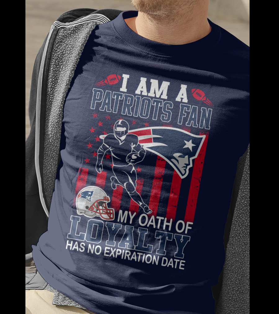 I Am A Patriots Fan My Oath Of Loyalty Has No Expiration Date T-Shirt