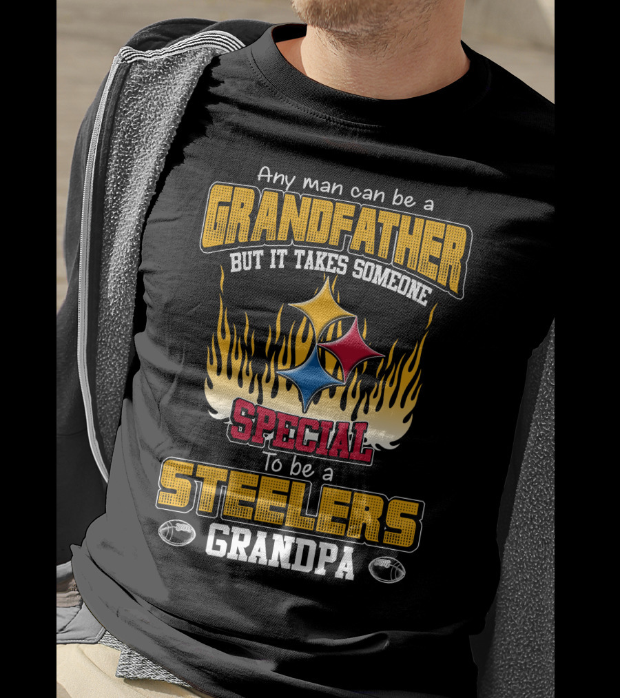 Any Man Can Be A Grandfather But It Takes Someone Special To Be A Steelers Grandpa T-Shirt