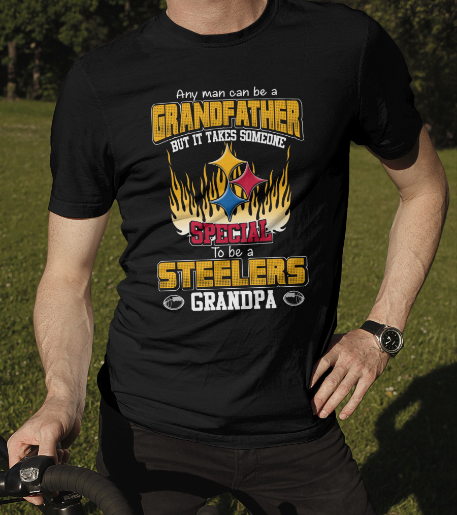 Any Man Can Be A Grandfather But It Takes Someone Special To Be A Steelers Grandpa T-Shirt