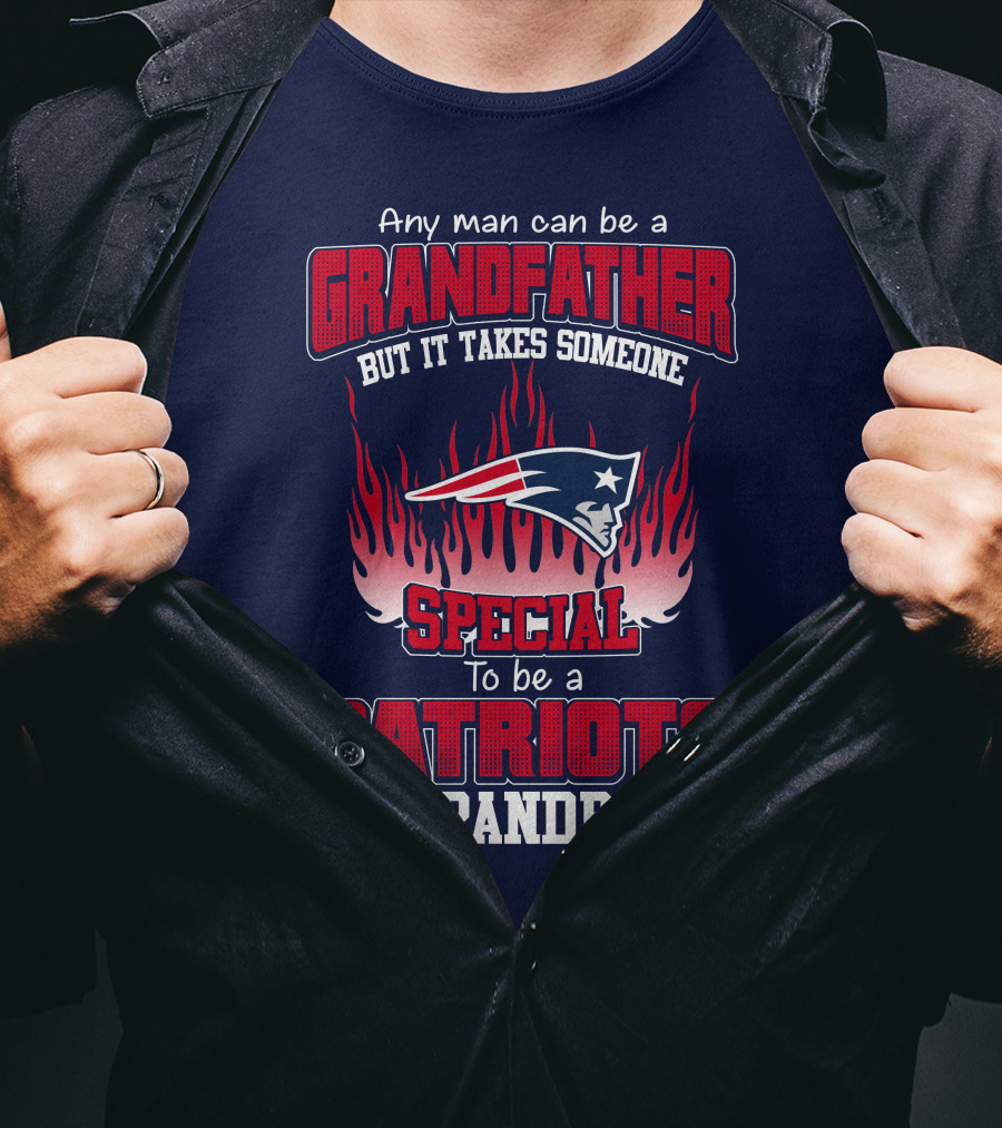 Any Man Can Be A Grandfather But It Takes Someone Special To Be A Patriots Grandpa T-Shirt