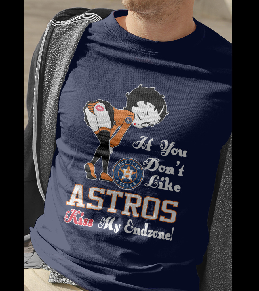 If You Don’t Like Houston Astros Kiss My Endzone T-Shirt