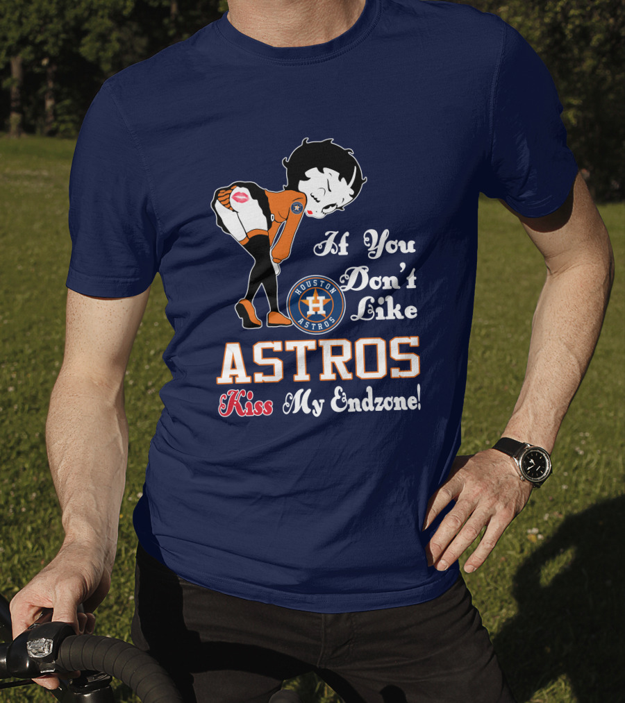 If You Don’t Like Houston Astros Kiss My Endzone T-Shirt
