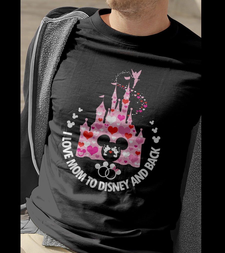 I Love Mom To Disney And Back T-Shirt