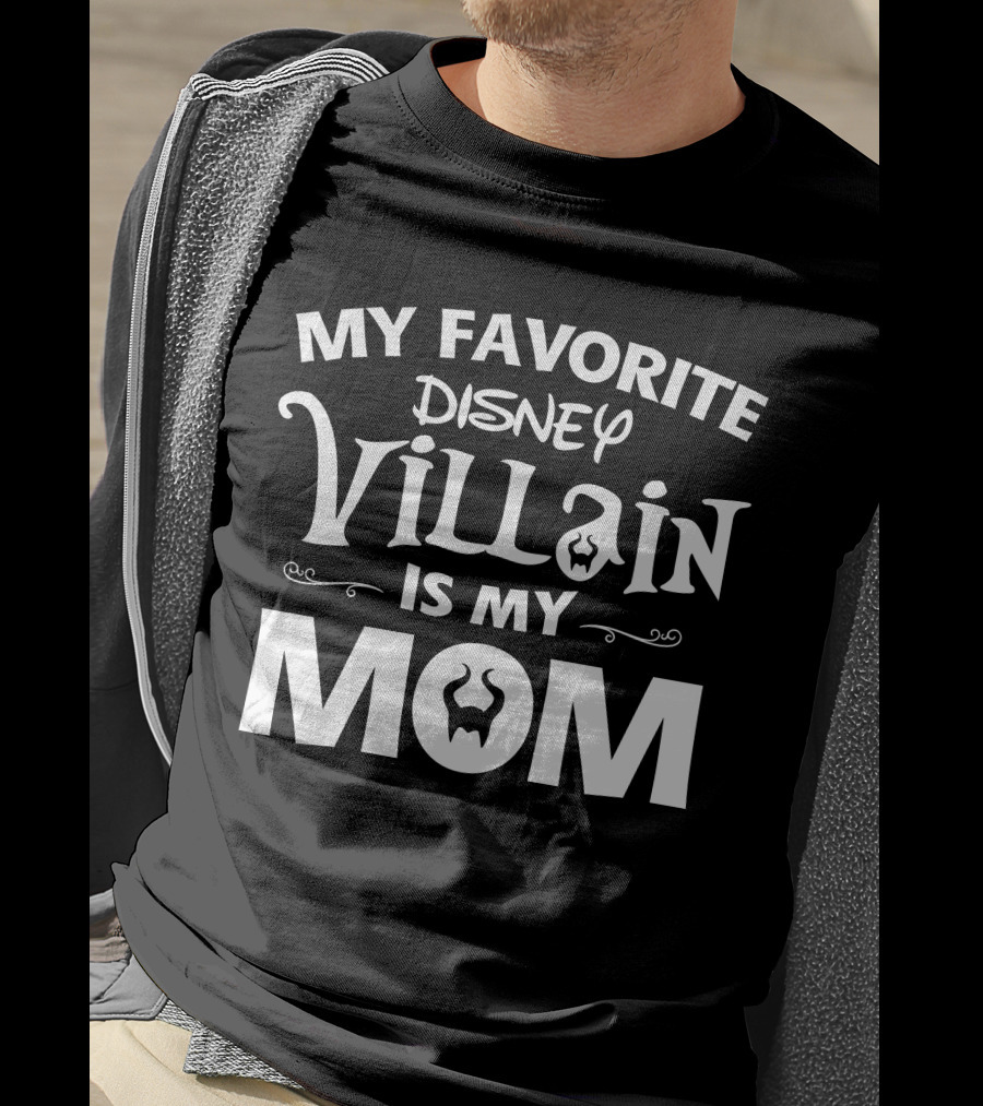 My Favorite Disney Villain Is My Mom T-Shirt