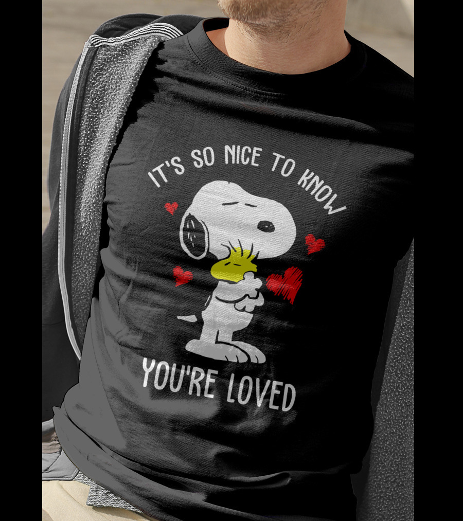 It's So Nice To Know You're Loved Snoopy And Woodstock With Hearts T-Shirt