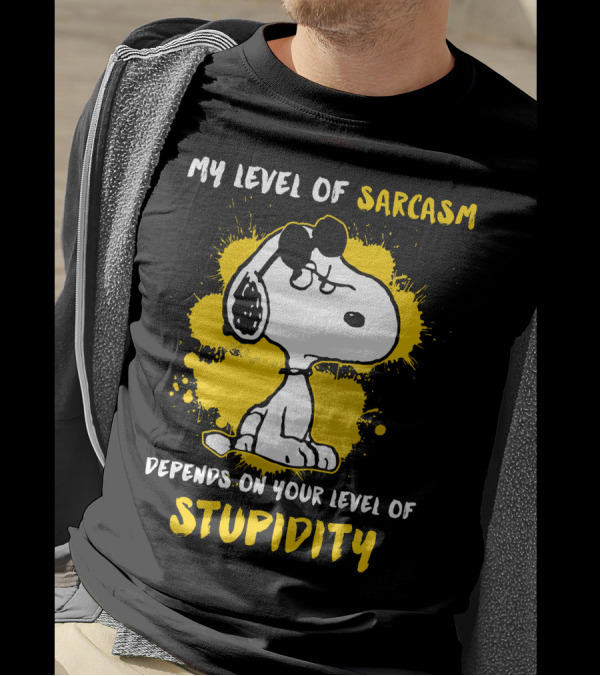 My Level Of Sarcasm Depends On Your Level Of Stupidity Snoopy T-Shirt