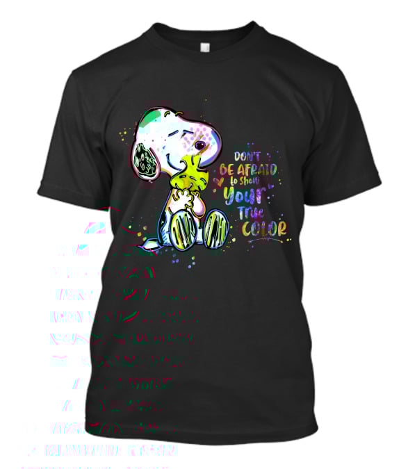 Don't Be Afraid To Show Your True Color Snoo Color Cute T-Shirt