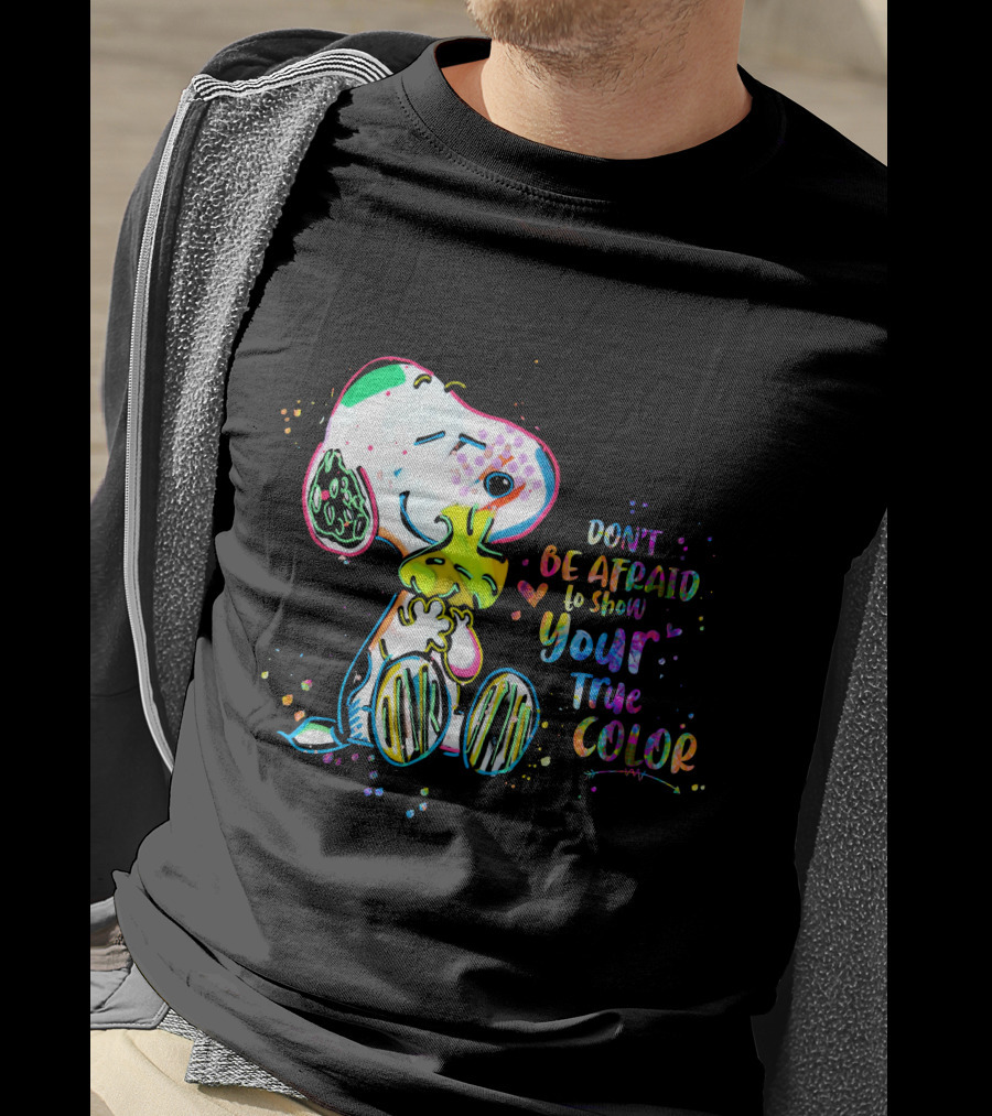 Don't Be Afraid To Show Your True Color Snoo Color Cute T-Shirt
