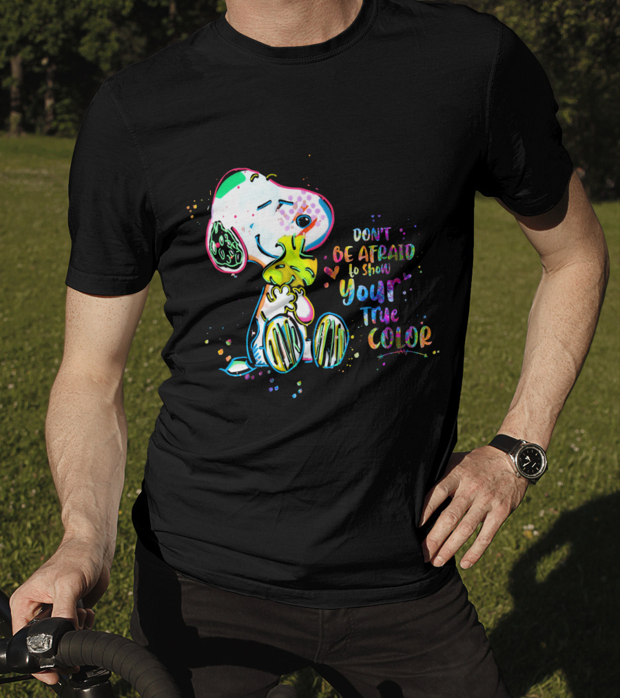 Don't Be Afraid To Show Your True Color Snoo Color Cute T-Shirt
