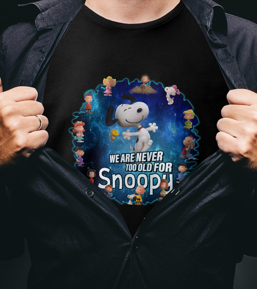 We Are Never Too Old For Snoopy Peanuts Characters Circle T-Shirt