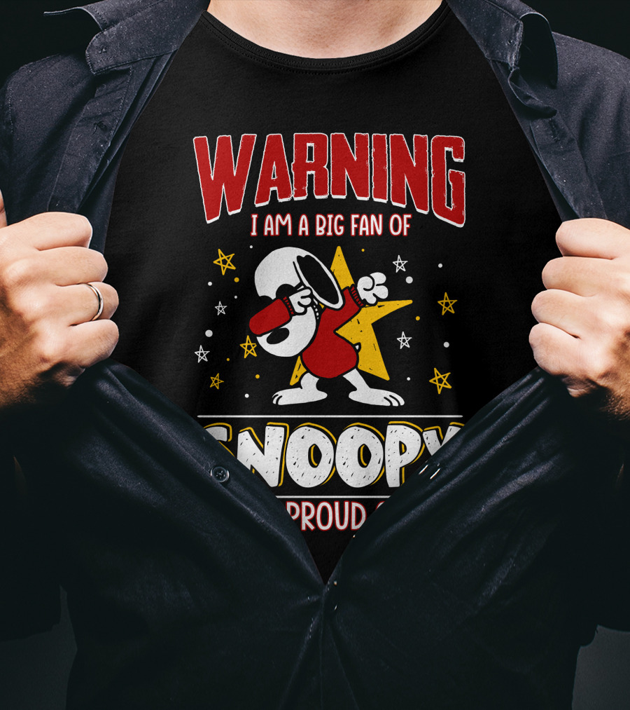 WARNING I Am A Big Fan Of Snoopy And Proud Of It T-Shirt