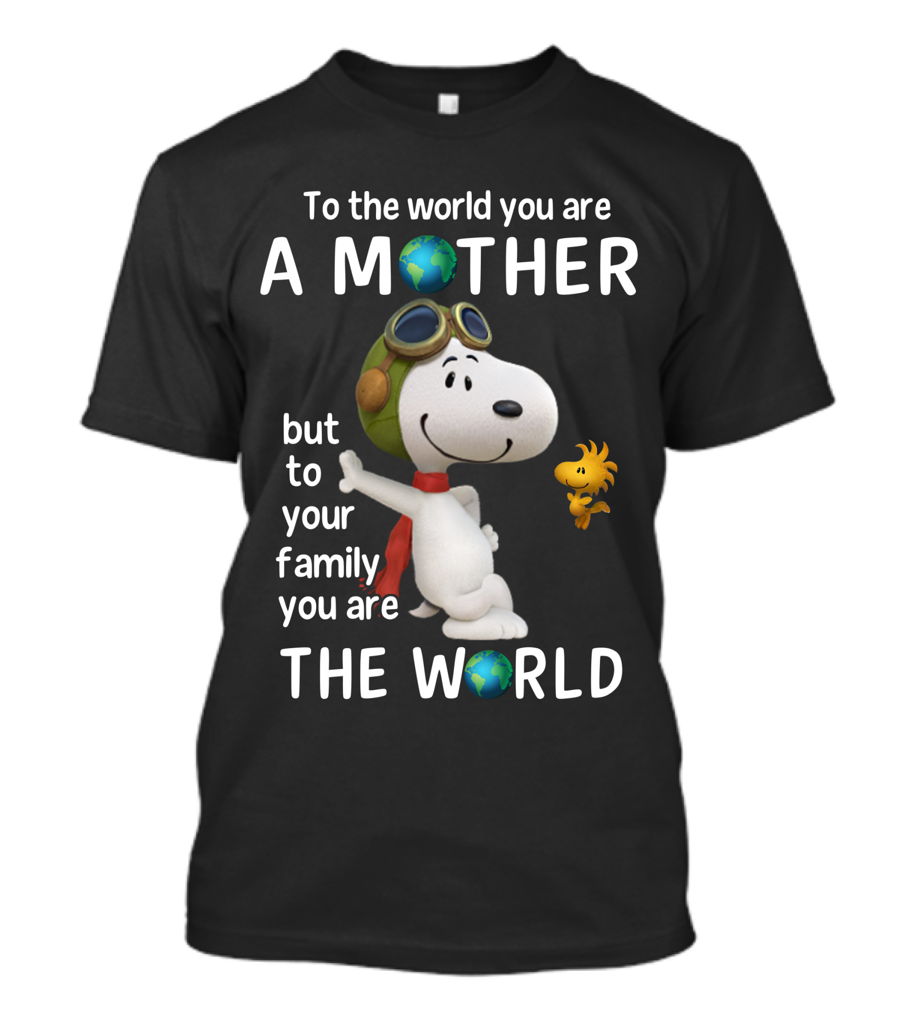 To The World You Are A Mother Snoopy Woodstock Family The World T-Shirt
