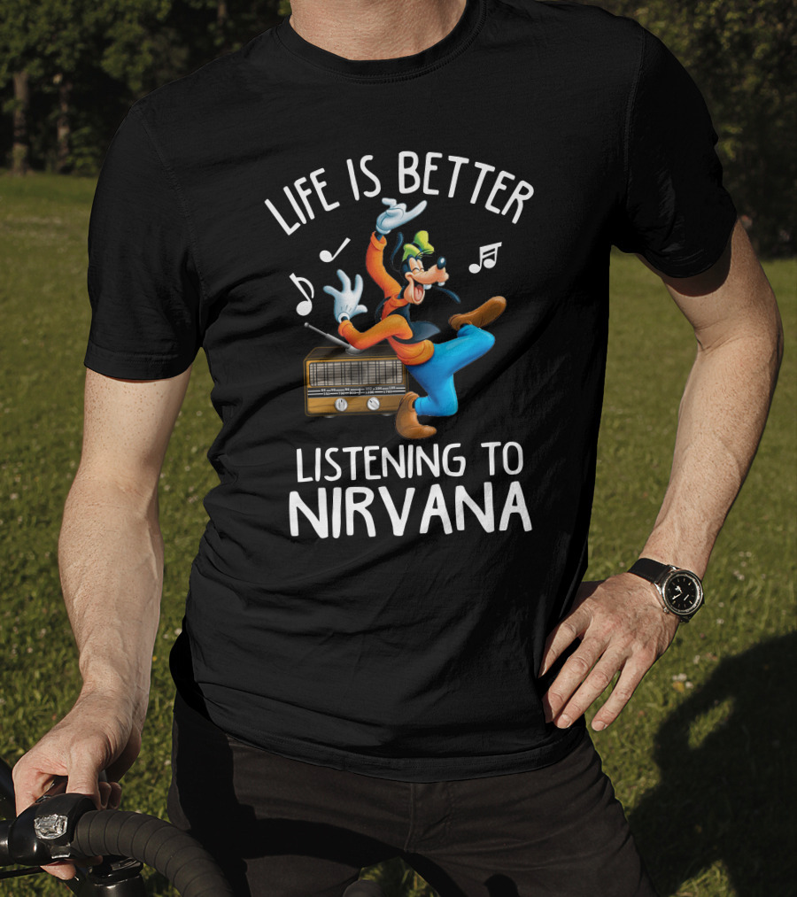 Life Is Better Listening To Nirvana T-Shirt