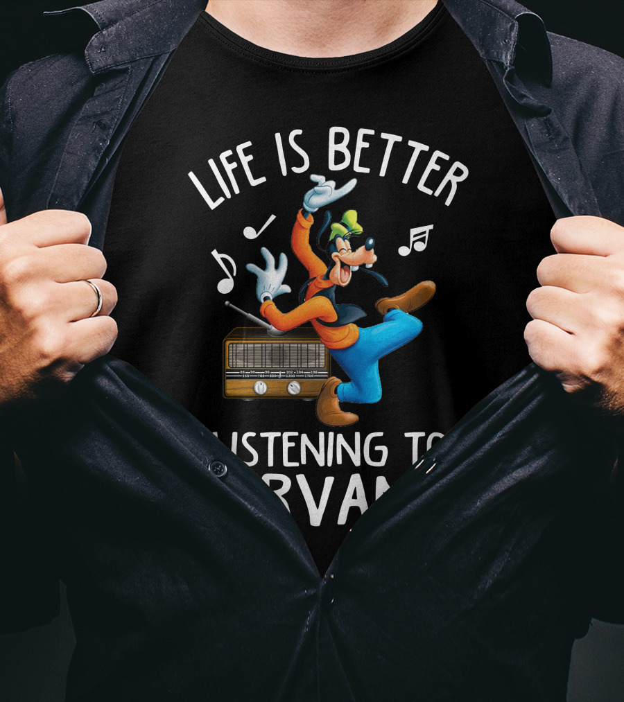 Life Is Better Listening To Nirvana T-Shirt