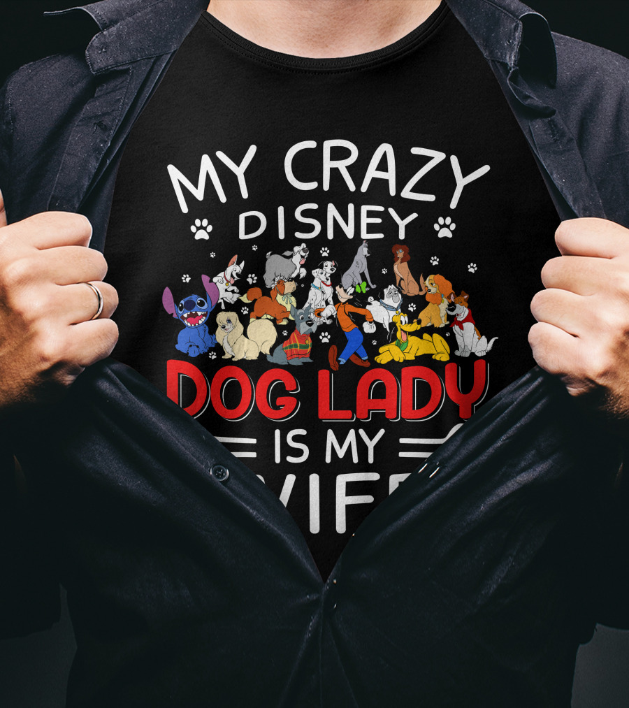 My Crazy Disney Dog Lady Is My Wife T-Shirt